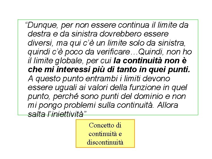 “Dunque, per non essere continua il limite da destra e da sinistra dovrebbero essere