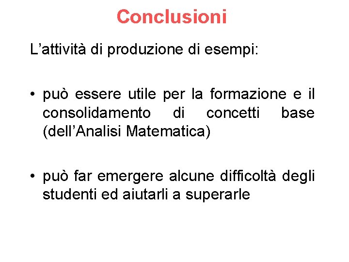 Conclusioni L’attività di produzione di esempi: • può essere utile per la formazione e