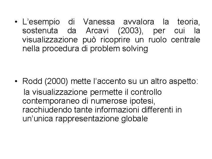  • L’esempio di Vanessa avvalora la teoria, sostenuta da Arcavi (2003), per cui