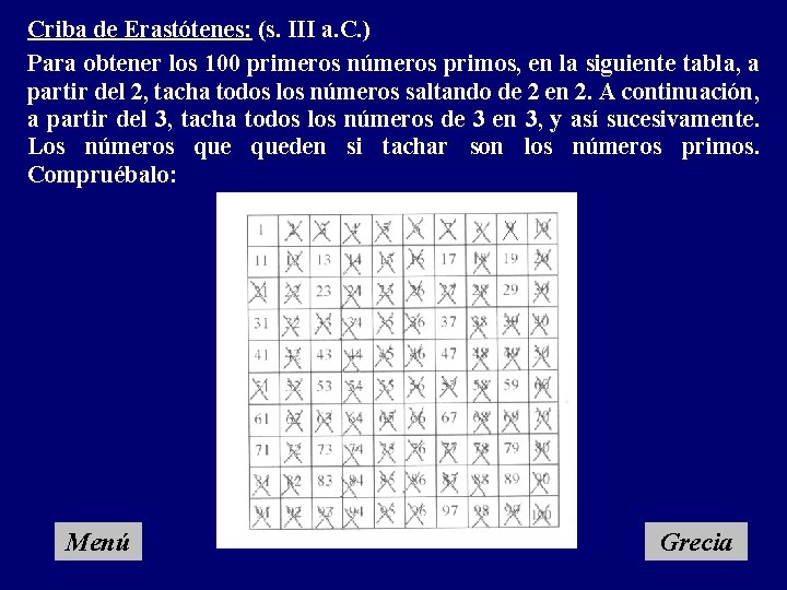 Criba de Erastótenes: (s. III a. C. ) Para obtener los 100 primeros números