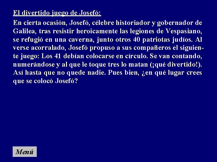 El divertido juego de Josefó: En cierta ocasión, Josefó, célebre historiador y gobernador de