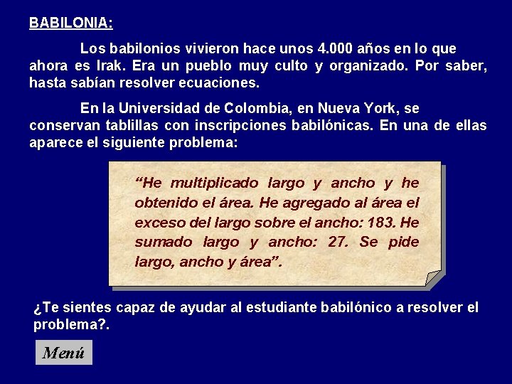 BABILONIA: Los babilonios vivieron hace unos 4. 000 años en lo que ahora es
