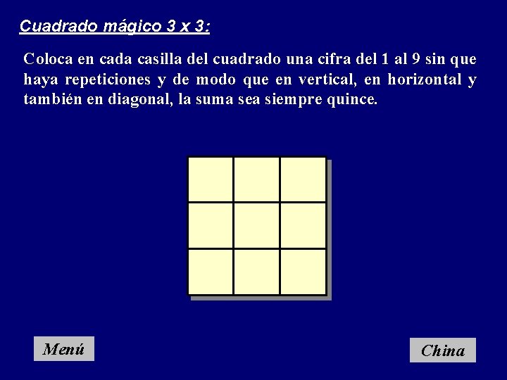 Cuadrado mágico 3 x 3: Coloca en cada casilla del cuadrado una cifra del