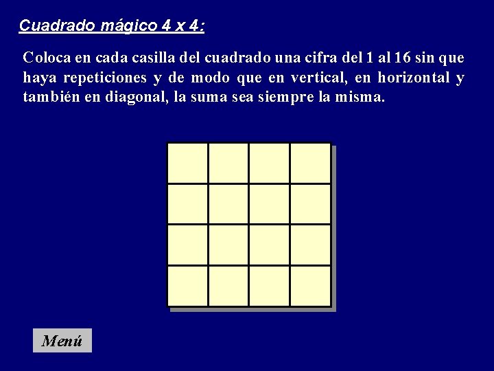 Cuadrado mágico 4 x 4: Coloca en cada casilla del cuadrado una cifra del