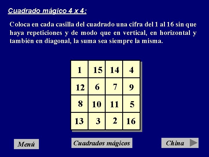 Cuadrado mágico 4 x 4: Coloca en cada casilla del cuadrado una cifra del