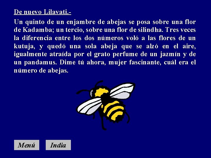De nuevo Lilavati. Un quinto de un enjambre de abejas se posa sobre una