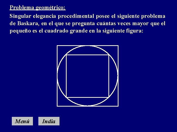Problema geométrico: Singular elegancia procedimental posee el siguiente problema de Baskara, en el que