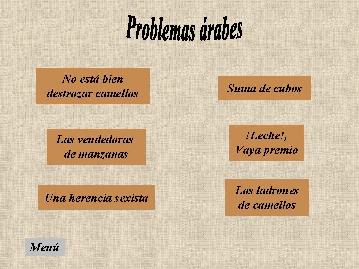 No está bien destrozar camellos Suma de cubos Las vendedoras de manzanas !Leche!, Vaya