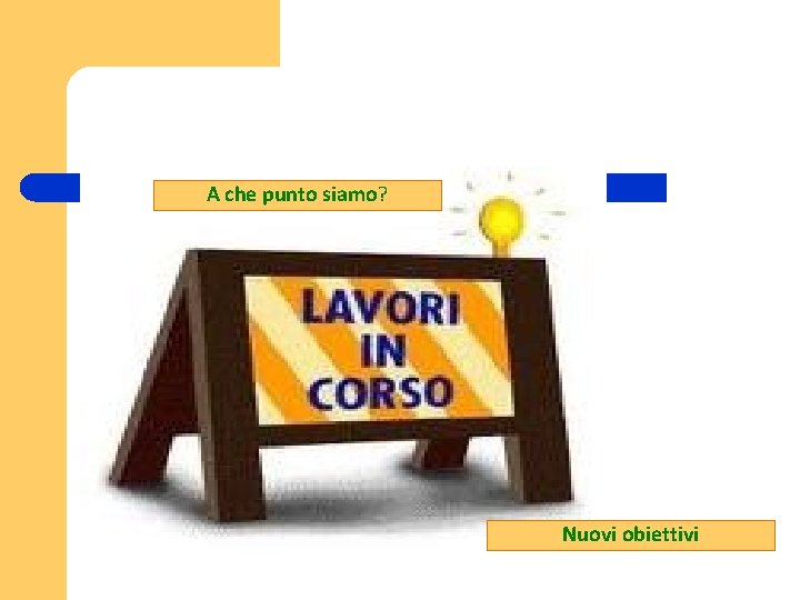 A che punto siamo? Nuovi obiettivi 