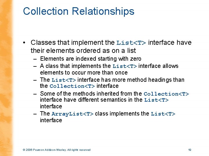 Collection Relationships • Classes that implement the List<T> interface have their elements ordered as