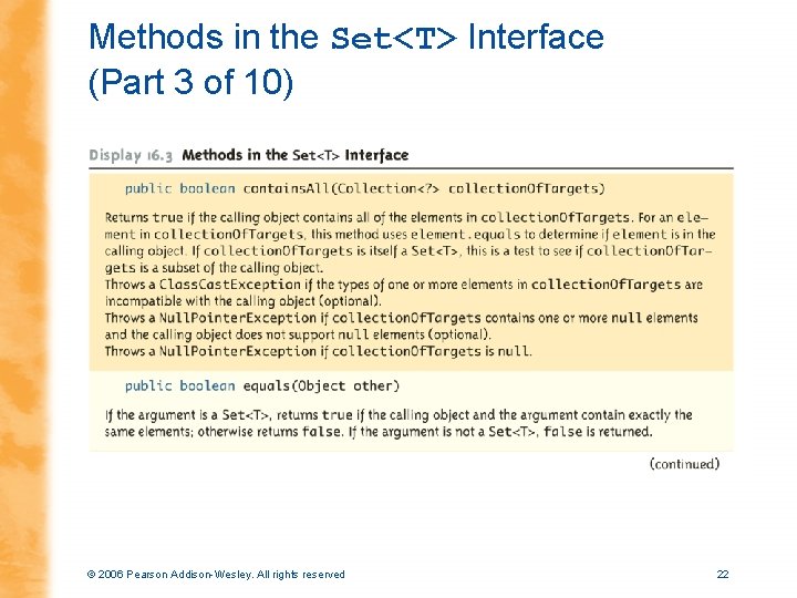 Methods in the Set<T> Interface (Part 3 of 10) © 2006 Pearson Addison-Wesley. All