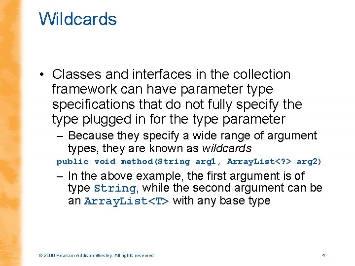 Wildcards • Classes and interfaces in the collection framework can have parameter type specifications