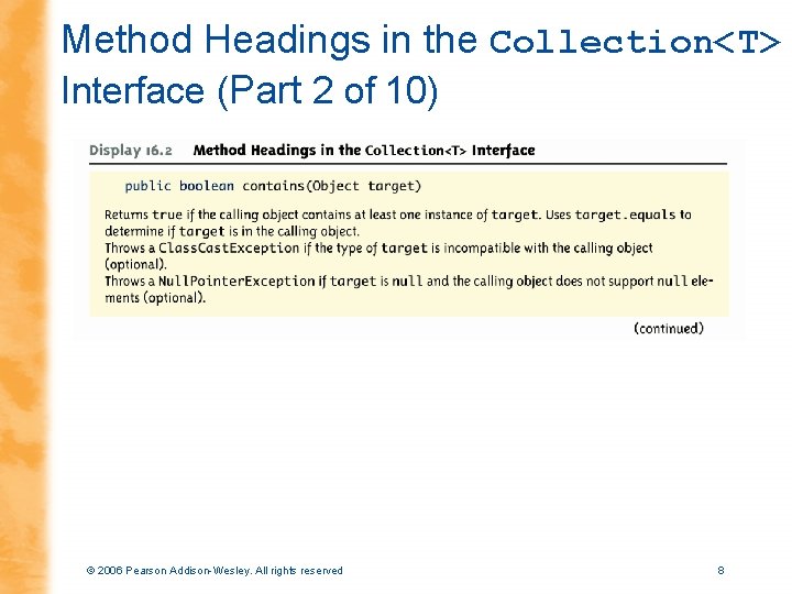 Method Headings in the Collection<T> Interface (Part 2 of 10) © 2006 Pearson Addison-Wesley.
