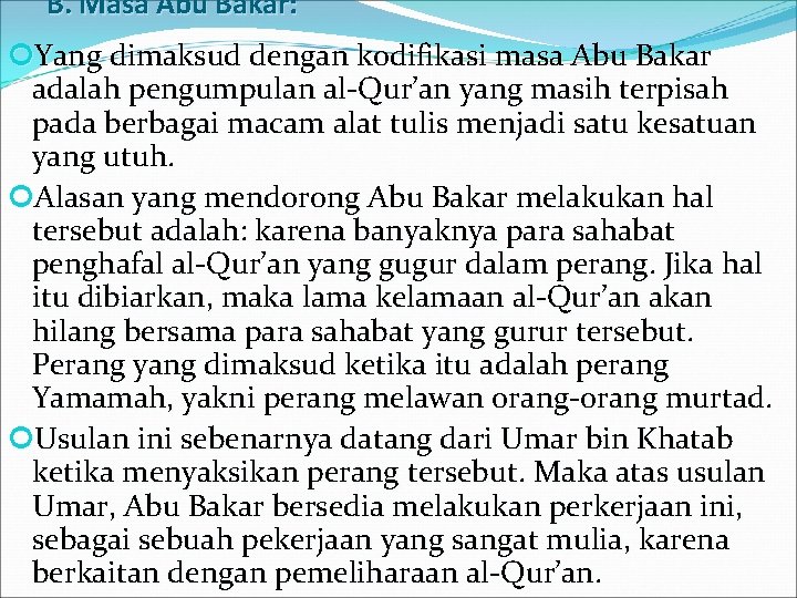 B. Masa Abu Bakar: Yang dimaksud dengan kodifikasi masa Abu Bakar adalah pengumpulan al-Qur’an