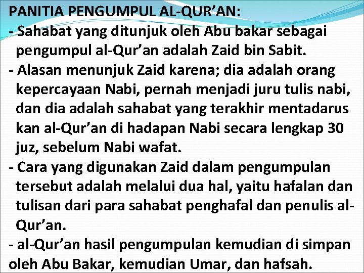 PANITIA PENGUMPUL AL-QUR’AN: - Sahabat yang ditunjuk oleh Abu bakar sebagai pengumpul al-Qur’an adalah