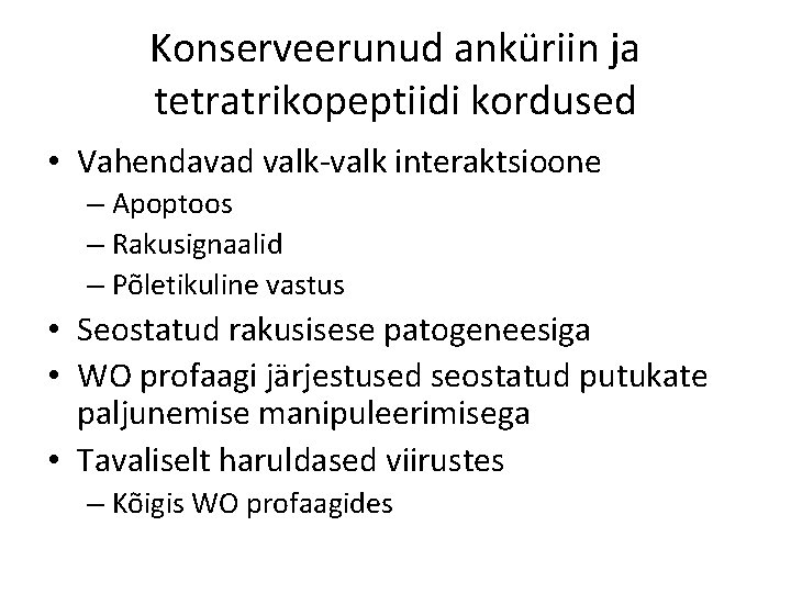 Konserveerunud anküriin ja tetratrikopeptiidi kordused • Vahendavad valk-valk interaktsioone – Apoptoos – Rakusignaalid –