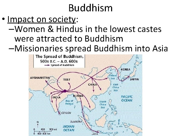 Buddhism • Impact on society: –Women & Hindus in the lowest castes were attracted