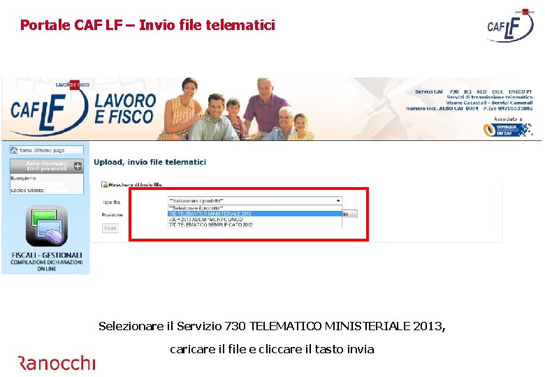 Portale CAF LF – Invio file telematici Selezionare il Servizio 730 TELEMATICO MINISTERIALE 2013,