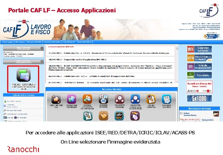 Portale CAF LF – Accesso Applicazioni Per accedere alle applicazioni ISEE/RED/DETRA/ICRIC/ICLAV/ACASS-PS On Line selezionare