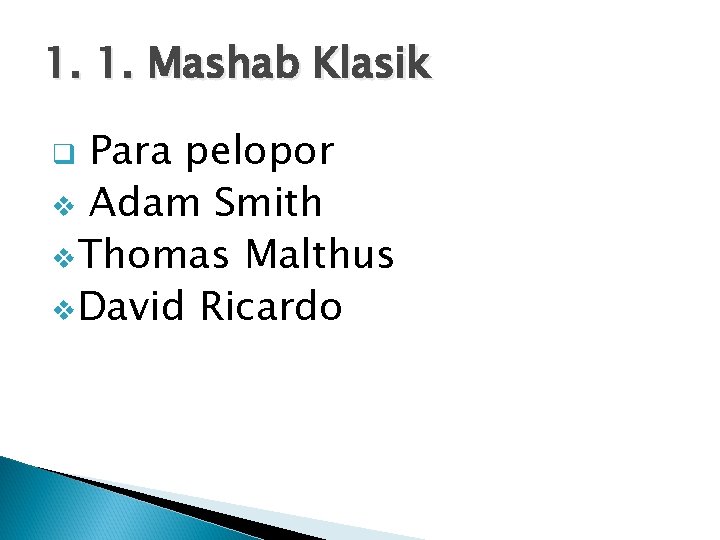 1. 1. Mashab Klasik Para pelopor v Adam Smith v. Thomas Malthus v. David