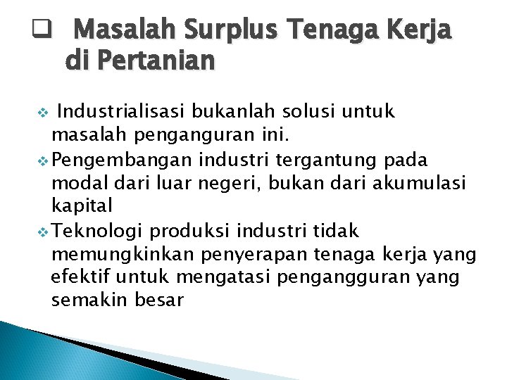 q Masalah Surplus Tenaga Kerja di Pertanian Industrialisasi bukanlah solusi untuk masalah penganguran ini.