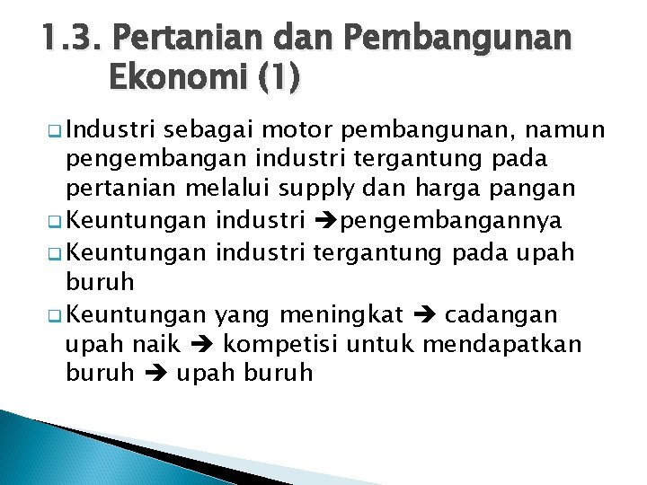 1. 3. Pertanian dan Pembangunan Ekonomi (1) q Industri sebagai motor pembangunan, namun pengembangan