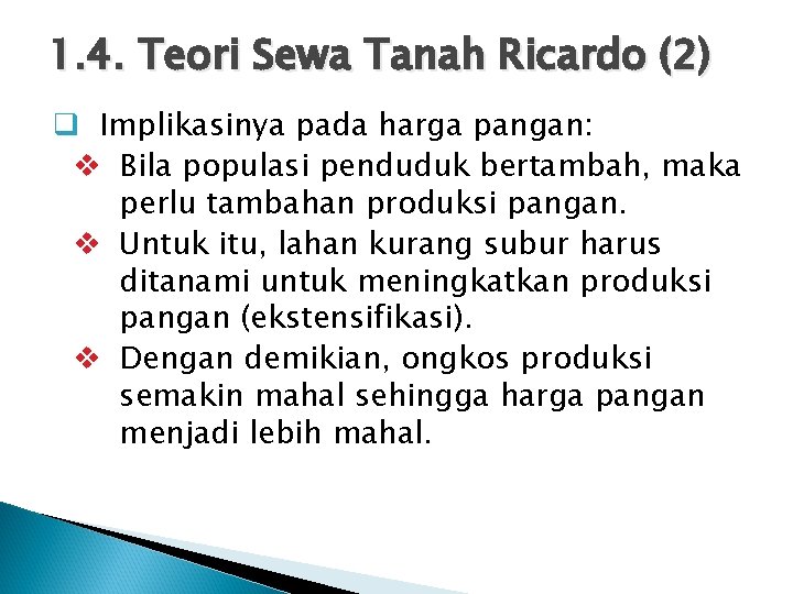 1. 4. Teori Sewa Tanah Ricardo (2) q Implikasinya pada harga pangan: v Bila