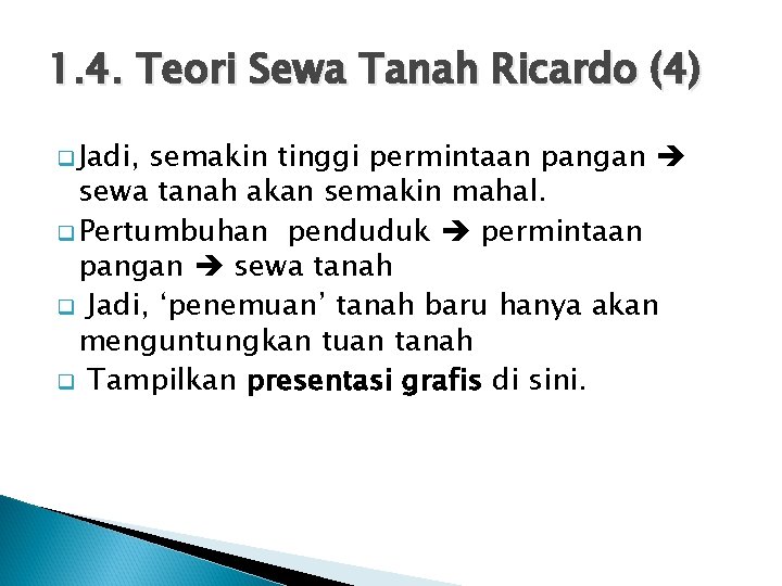 1. 4. Teori Sewa Tanah Ricardo (4) q Jadi, semakin tinggi permintaan pangan sewa