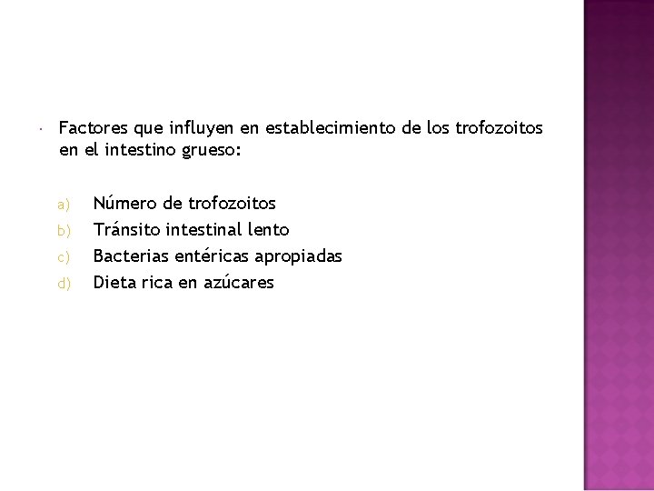  Factores que influyen en establecimiento de los trofozoitos en el intestino grueso: a)