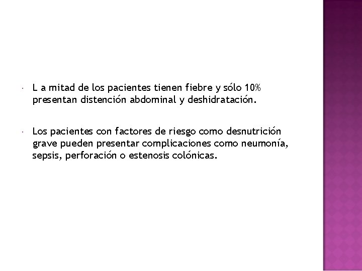  L a mitad de los pacientes tienen fiebre y sólo 10% presentan distención