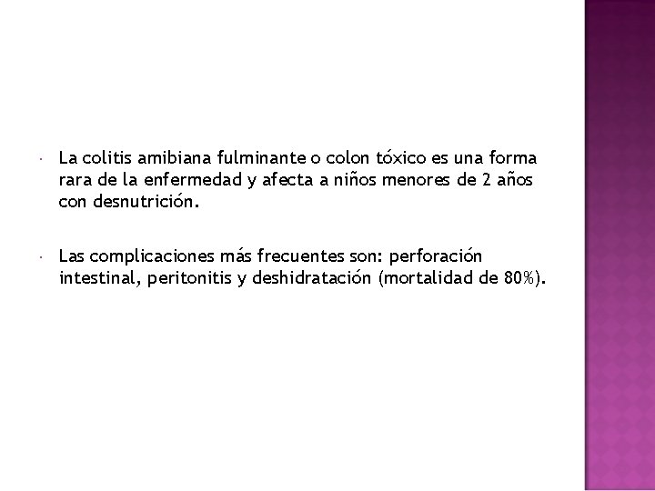  La colitis amibiana fulminante o colon tóxico es una forma rara de la