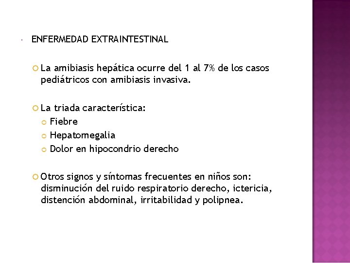  ENFERMEDAD EXTRAINTESTINAL La amibiasis hepática ocurre del 1 al 7% de los casos