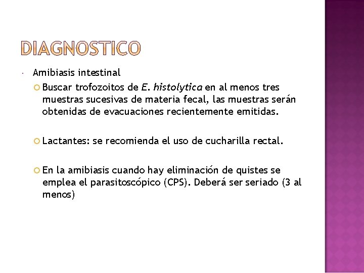  Amibiasis intestinal Buscar trofozoitos de E. histolytica en al menos tres muestras sucesivas