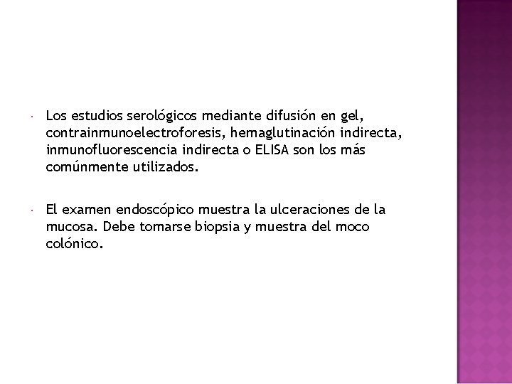  Los estudios serológicos mediante difusión en gel, contrainmunoelectroforesis, hemaglutinación indirecta, inmunofluorescencia indirecta o