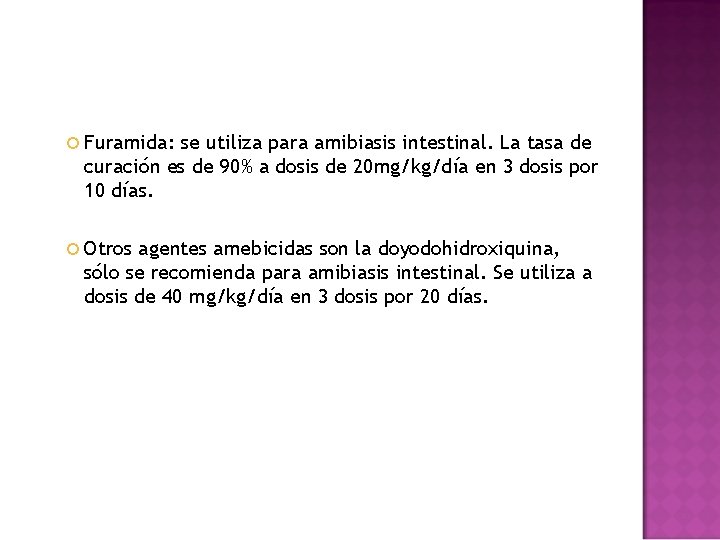  Furamida: se utiliza para amibiasis intestinal. La tasa de curación es de 90%