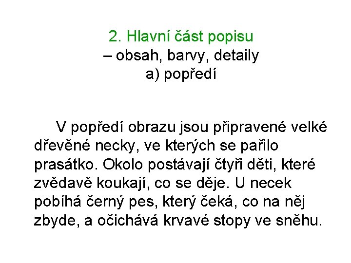 2. Hlavní část popisu – obsah, barvy, detaily a) popředí V popředí obrazu jsou