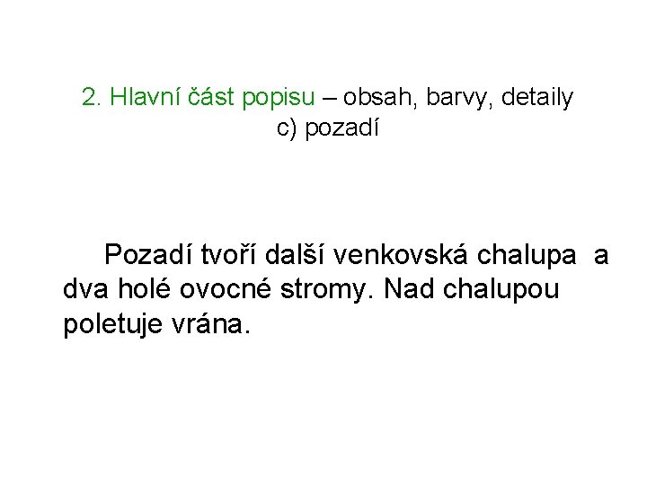 2. Hlavní část popisu – obsah, barvy, detaily c) pozadí Pozadí tvoří další venkovská