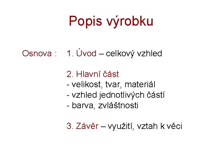 Popis výrobku Osnova : 1. Úvod – celkový vzhled 2. Hlavní část - velikost,