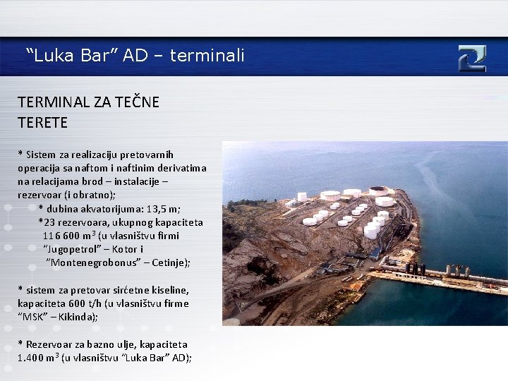 “Luka Bar” AD – terminali TERMINAL ZA TEČNE TERETE * Sistem za realizaciju pretovarnih