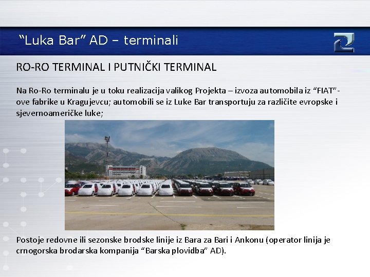 “Luka Bar” AD – terminali RO-RO TERMINAL I PUTNIČKI TERMINAL Na Ro-Ro terminalu je