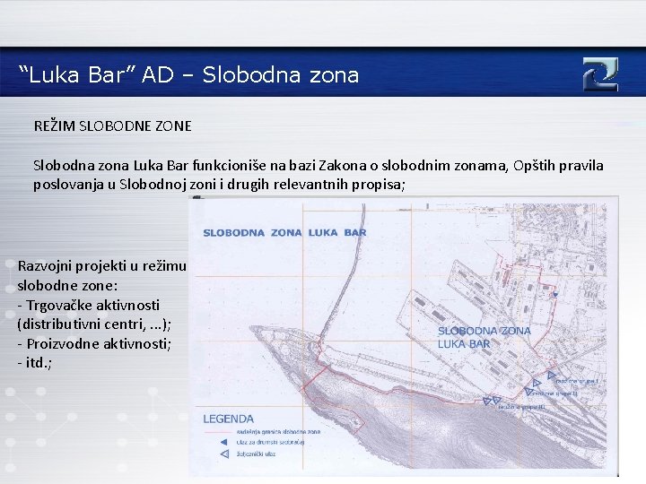 “Luka Bar” AD – Slobodna zona REŽIM SLOBODNE ZONE Slobodna zona Luka Bar funkcioniše