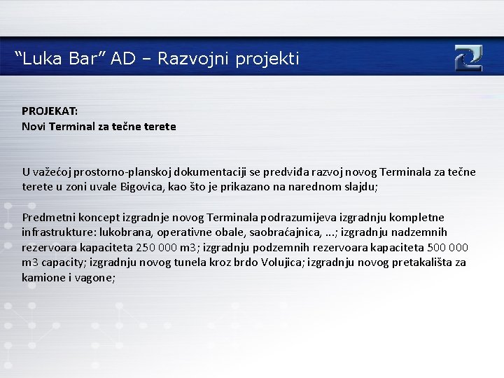 “Luka Bar” AD – Razvojni projekti PROJEKAT: Novi Terminal za tečne terete U važećoj