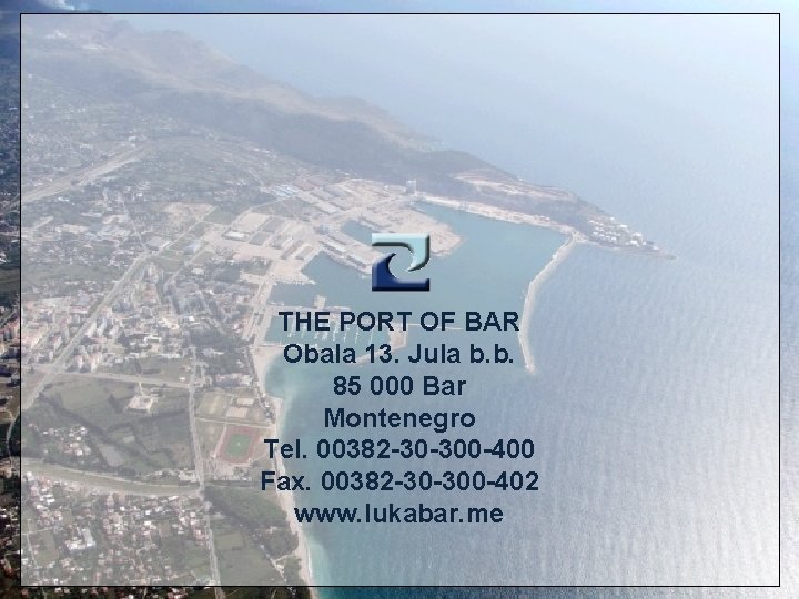 THE PORT OF BAR Obala 13. Jula b. b. 85 000 Bar Montenegro Tel.