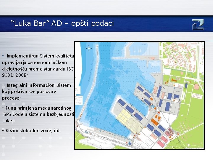 “Luka Bar” AD – opšti podaci • Implementiran Sistem kvaliteta upravljanja osnovnom lučkom djelatnošću