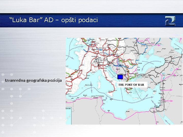 “Luka Bar” AD – opšti podaci Izvanredna geografska pozicija 