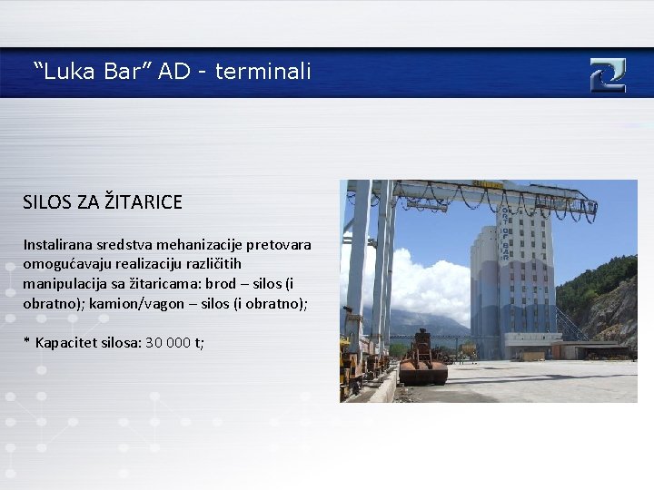 “Luka Bar” AD - terminali SILOS ZA ŽITARICE Instalirana sredstva mehanizacije pretovara omogućavaju realizaciju