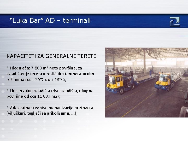 “Luka Bar” AD – terminali KAPACITETI ZA GENERALNE TERETE * Hladnjača: 7. 800 m