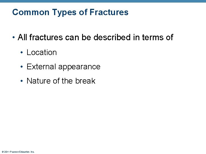 Common Types of Fractures • All fractures can be described in terms of •