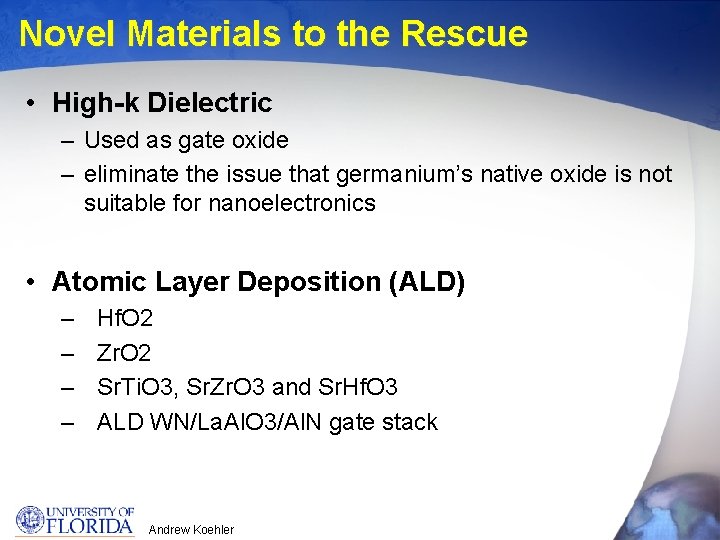 Novel Materials to the Rescue • High-k Dielectric – Used as gate oxide –