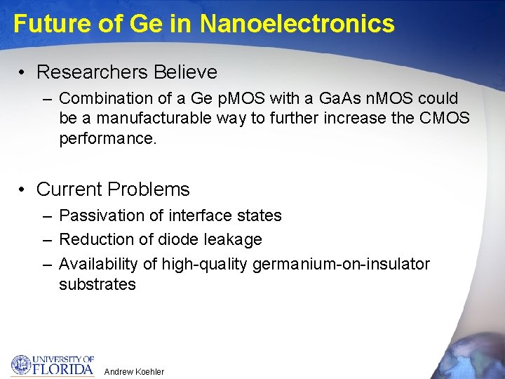 Future of Ge in Nanoelectronics • Researchers Believe – Combination of a Ge p.